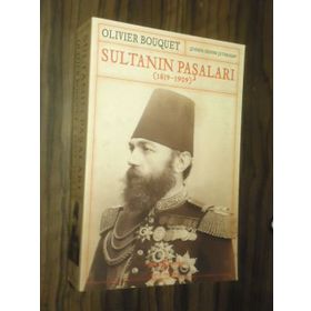 Olivier Bouquet Sultanın Paşaları (1839-1909) İş Bankası Kültür Yayınları
