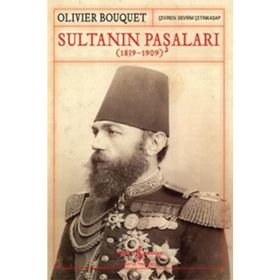 Olivier Bouquet Sultanın Paşaları (1839-1909) İş Bankası Kültür Yayınları