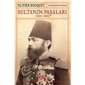 Olivier Bouquet Sultanın Paşaları (1839-1909) İş Bankası Kültür Yayınları