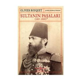 Olivier Bouquet Sultanın Paşaları (1839-1909) İş Bankası Kültür Yayınları