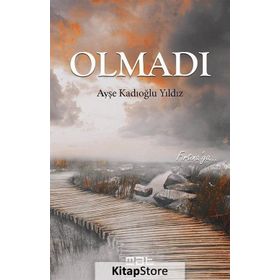 Olmadı - Ayşe Kadıoğlu Yıldız
