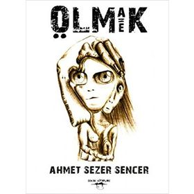 Olmak Eşittir Ölmek - Ahmet Sezer Sencer