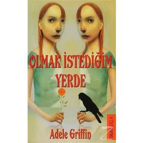OLMAK İSTEDİĞİN YERDE - ADELE GRIFFIN