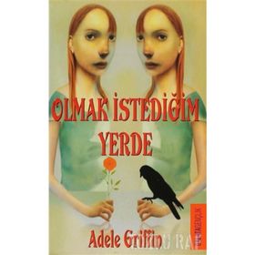 OLMAK İSTEDİĞİN YERDE - ADELE GRIFFIN