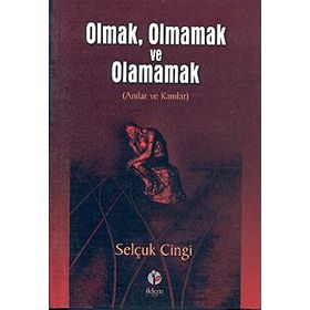 Olmak, Olmamak ve Olamamak Anılar ve Kanılar - Selçuk Cingi