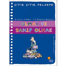 Olmak ve Sahip Olmak - Çıtır Çıtır Felsefe 27 - Brigitte Labbe Pierre-François Dupont-Beurier