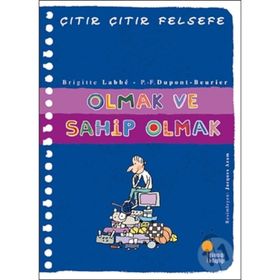 Olmak ve Sahip Olmak - Çıtır Çıtır Felsefe 27 - Brigitte Labbe Pierre-François Dupont-Beurier
