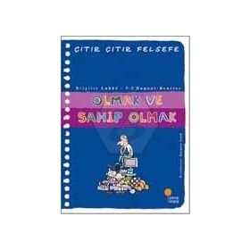 Olmak ve Sahip Olmak - Çıtır Çıtır Felsefe 27 - Brigitte Labbe Pierre-François Dupont-Beurier