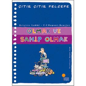 Olmak ve Sahip Olmak - Çıtır Çıtır Felsefe 27 - Brigitte Labbe Pierre-François Dupont-Beurier