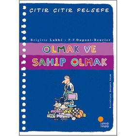 Olmak ve Sahip Olmak - Çıtır Çıtır Felsefe 27 - Brigitte Labbe Pierre-François Dupont-Beurier
