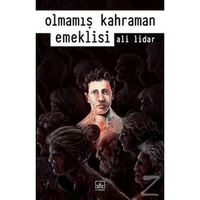 Olmamış Kahraman Emeklisi - Ali Lidar