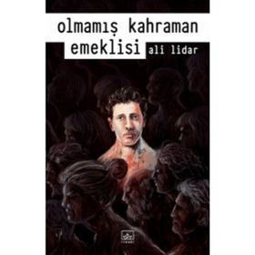 Olmamış Kahraman Emeklisi - Ali Lidar