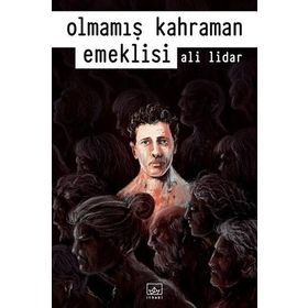 Olmamış Kahraman Emeklisi - Ali Lidar