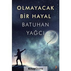 Olmayacak Bir Hayal - Batuhan Yağcı