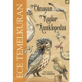 Olmayan Kuşlar Ansiklopedisi - Ece Temelkuran