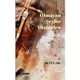 Olmayan Şeyler Yüzünden - Betül Ok