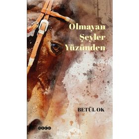 Olmayan Şeyler Yüzünden - Betül Ok