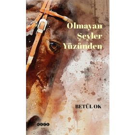 Olmayan Şeyler Yüzünden - Betül Ok
