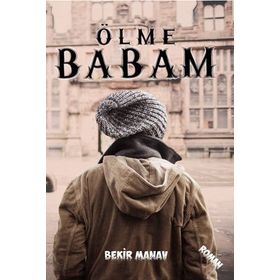 Ölme Babam - Bekir Manav