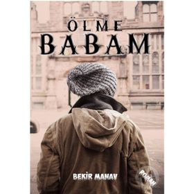 Ölme Babam - Bekir Manav