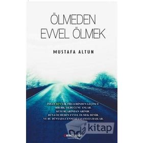 Ölmeden Evvel Ölmek - Mustafa Altun