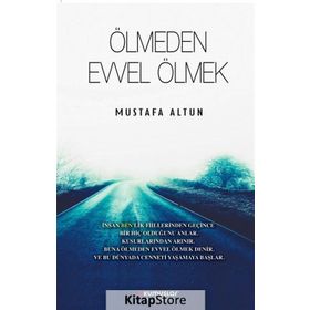 Ölmeden Evvel Ölmek - Mustafa Altun