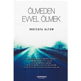 Ölmeden Evvel Ölmek - Mustafa Altun