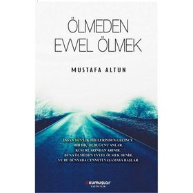 Ölmeden Evvel Ölmek - Mustafa Altun