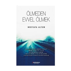 Ölmeden Evvel Ölmek - Mustafa Altun