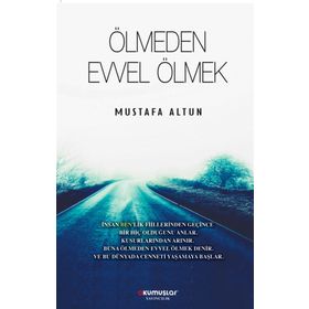 Ölmeden Evvel Ölmek - Mustafa Altun