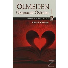 Ölmeden Okunacak Öyküler 1 - Recep Bozdağ