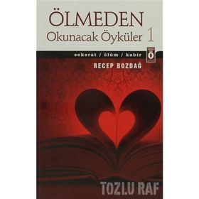 Ölmeden Okunacak Öyküler 1 - Recep Bozdağ