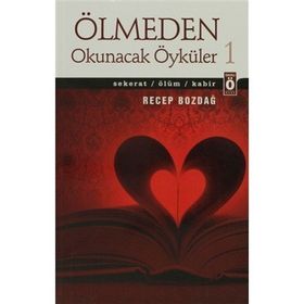 Ölmeden Okunacak Öyküler 1 - Recep Bozdağ