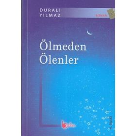 ÖLMEDEN ÖLENLER - DURALI YILMAZ
