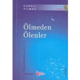 ÖLMEDEN ÖLENLER - DURALI YILMAZ
