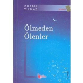 ÖLMEDEN ÖLENLER - DURALI YILMAZ