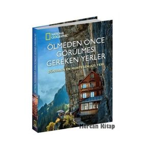 Ölmeden Önce Görülmesi Gereken Yerler - Dünyanın En Muhteşem 225 Yeri - Kolektif