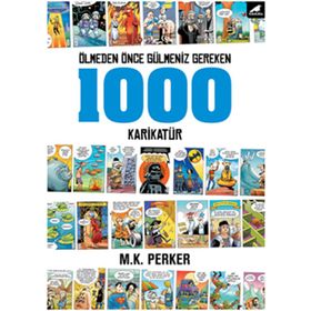 Ölmeden Önce Gülmemiz Gereken 1000 Karikatür - M. K. Perker