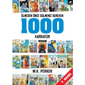 Ölmeden Önce Gülmemiz Gereken 1000 Karikatür - M. K. Perker