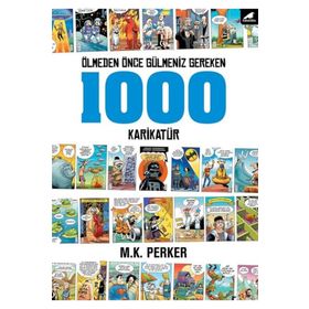 Ölmeden Önce Gülmemiz Gereken 1000 Karikatür - M. K. Perker