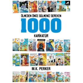 Ölmeden Önce Gülmeniz Gereken 1000 Karikatür - M. K. Perker