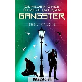 Ölmeden Önce Ölmeye Çalışan Gangster - Erol Yalçın