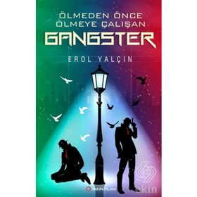 Ölmeden Önce Ölmeye Çalışan Gangster - Erol Yalçın