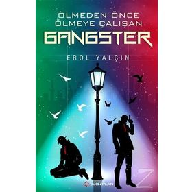 Ölmeden Önce Ölmeye Çalışan Gangster - Erol Yalçın
