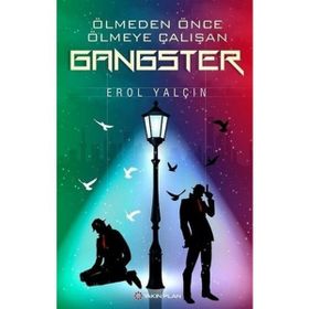 Ölmeden Önce Ölmeye Çalışan Gangster - Erol Yalçın