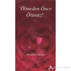 ÖLMEDEN ÖNCE ÖLÜNÜZ - ABDULLAH SEVİNÇ