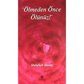 ÖLMEDEN ÖNCE ÖLÜNÜZ - ABDULLAH SEVİNÇ