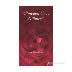 ÖLMEDEN ÖNCE ÖLÜNÜZ - ABDULLAH SEVİNÇ
