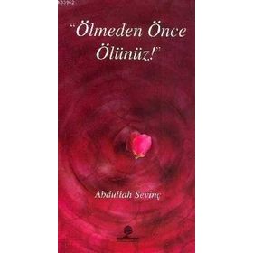 ÖLMEDEN ÖNCE ÖLÜNÜZ - ABDULLAH SEVİNÇ