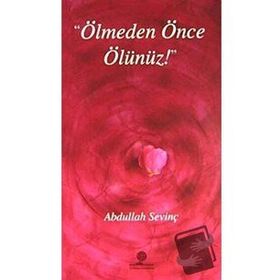 ÖLMEDEN ÖNCE ÖLÜNÜZ - ABDULLAH SEVİNÇ